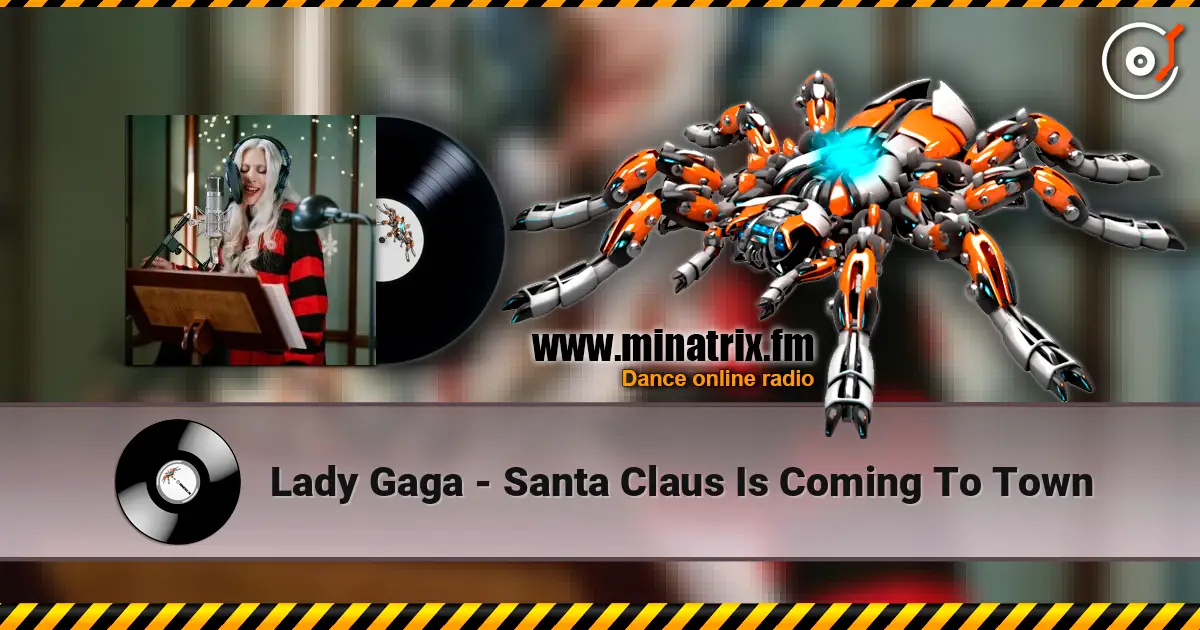 Lady Gaga - Santa Claus Is Coming To Town 高品质在线收听 | Minatrix.FM
