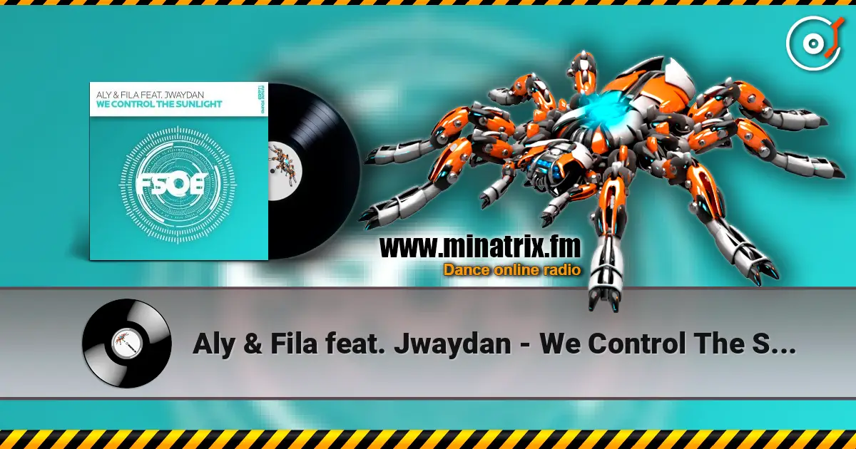Aly & Fila feat. Jwaydan - We Control The Sunlight 高品质在线收听 | Minatrix.FM