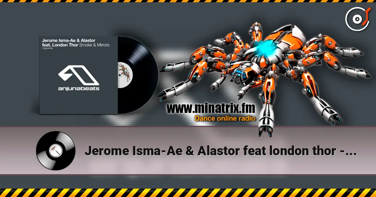 Jerome Isma-Ae & Alastor feat london thor - Smoke and mirrors 高品质在线收听 | Minatrix.FM
