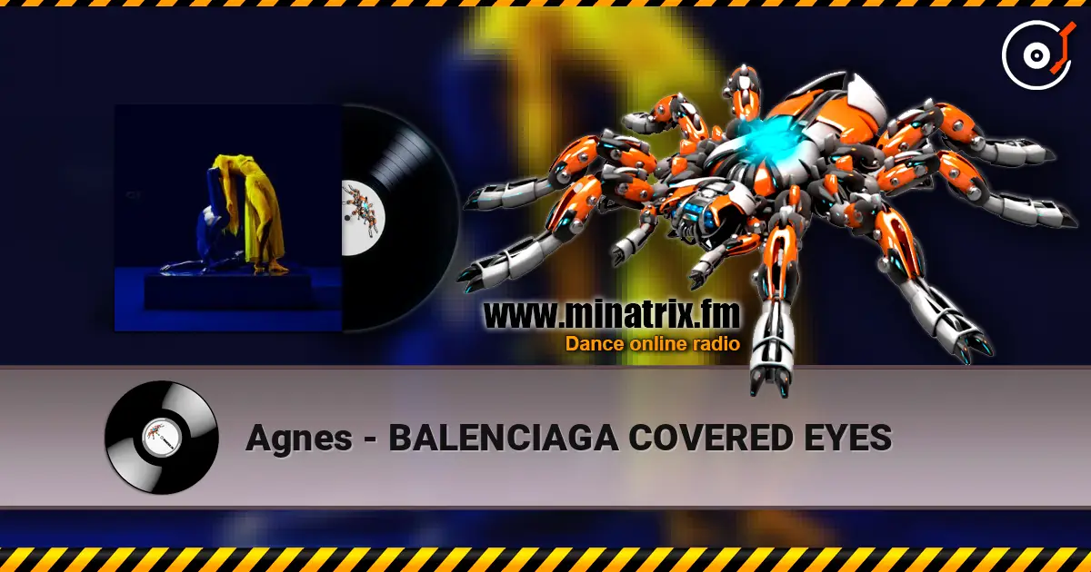 Agnes - BALENCIAGA COVERED EYES 高品质在线收听 | Minatrix.FM