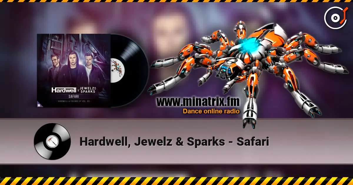 Hardwell, Jewelz & Sparks - Safari 高品质在线收听 | Minatrix.FM