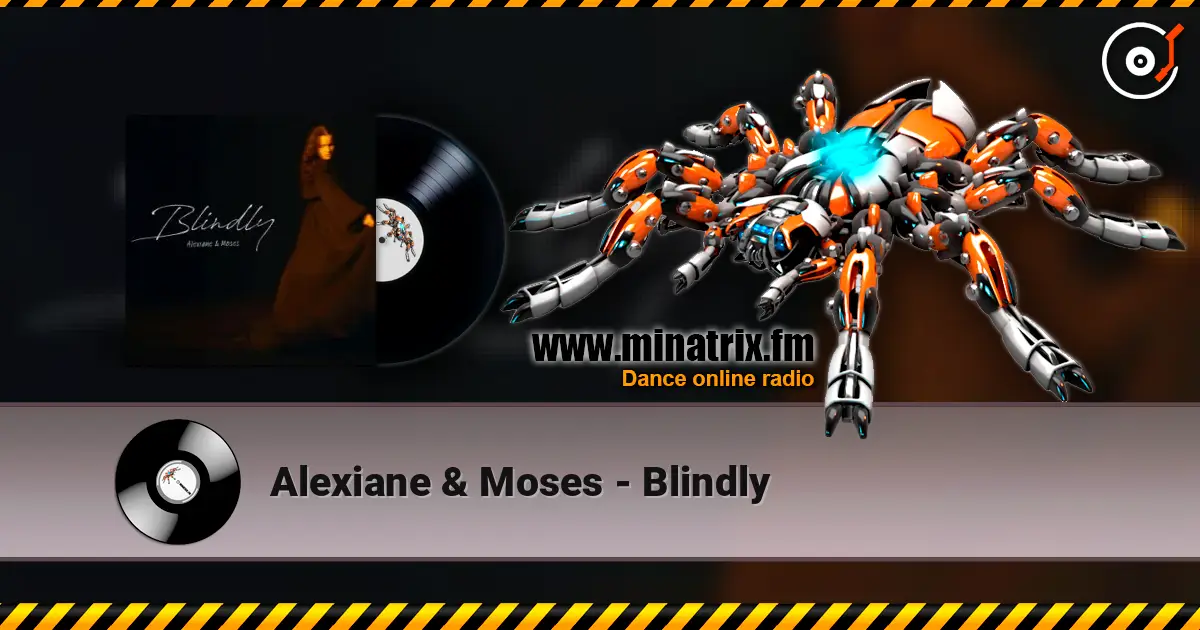 Alexiane & Moses - Blindly listen online in high quality | Minatrix.FM