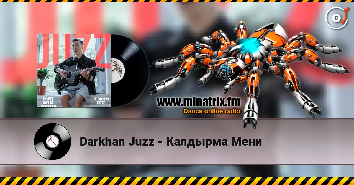 Darkhan Juzz - Калдырма Мени 高品质在线收听 | Minatrix.FM