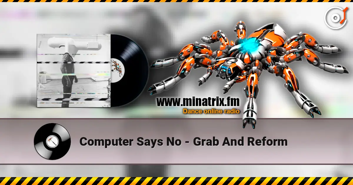 Computer Says No - Grab And Reform 高品质在线收听 | Minatrix.FM