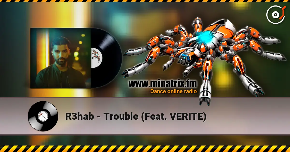 R3hab - Trouble (Feat. VERITE) 高品质在线收听 | Minatrix.FM