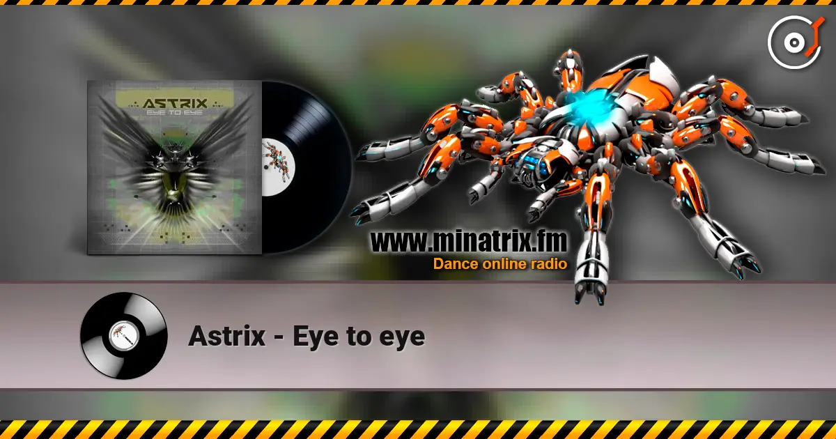 Astrix - Eye to eye 高品质在线收听 | Minatrix.FM