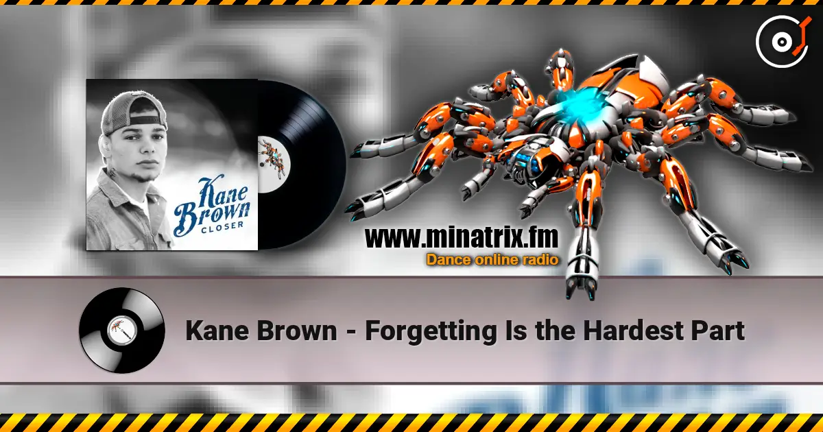 Kane Brown - Forgetting Is the Hardest Part 高品质在线收听 | Minatrix.FM