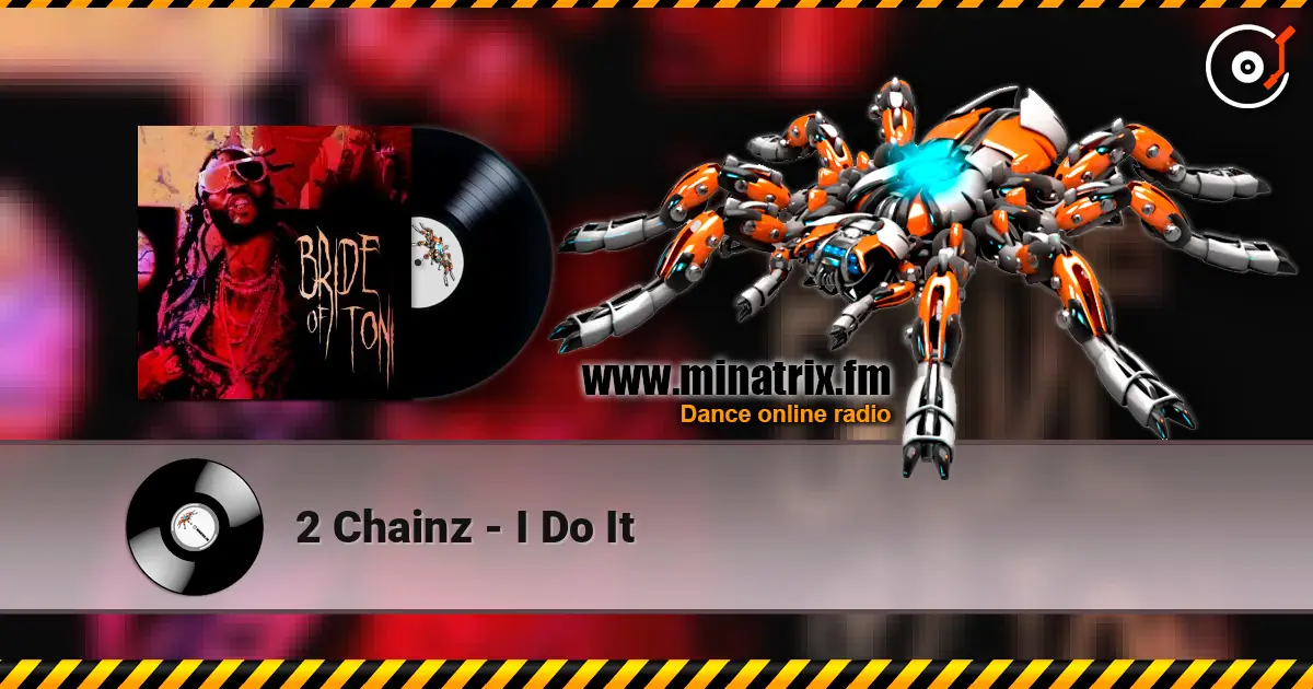 2 Chainz - I Do It 高品质在线收听 | Minatrix.FM