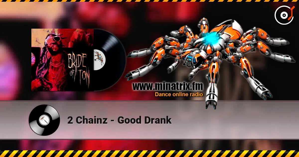 2 Chainz - Good Drank 高品质在线收听 | Minatrix.FM