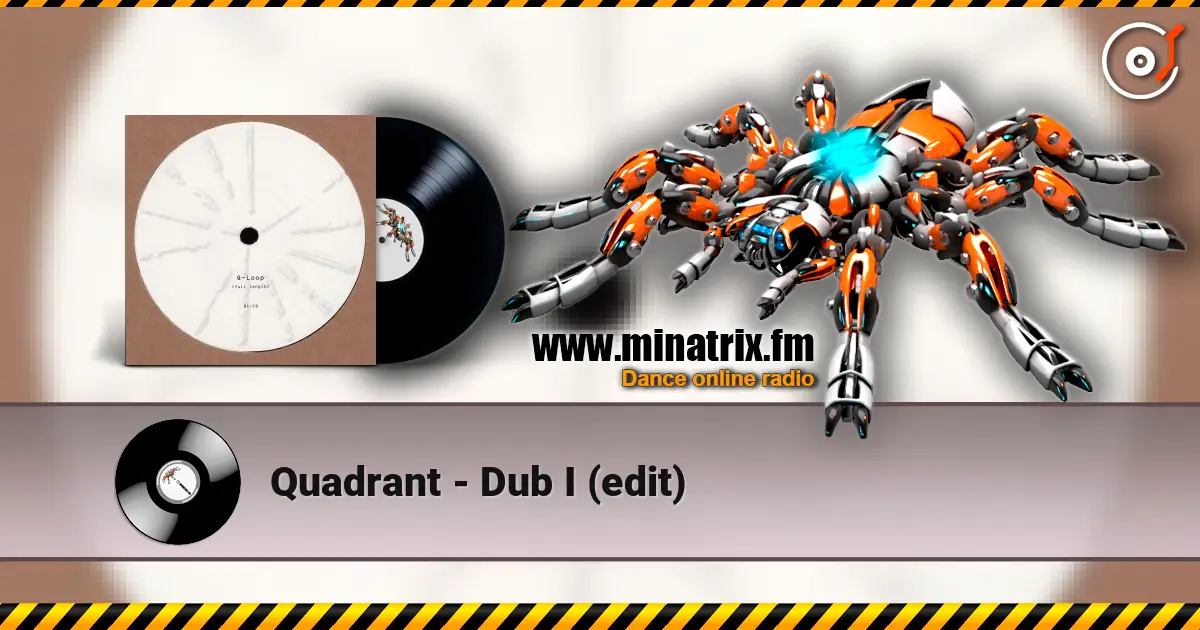 Quadrant - Dub I (edit) 高品质在线收听 | Minatrix.FM
