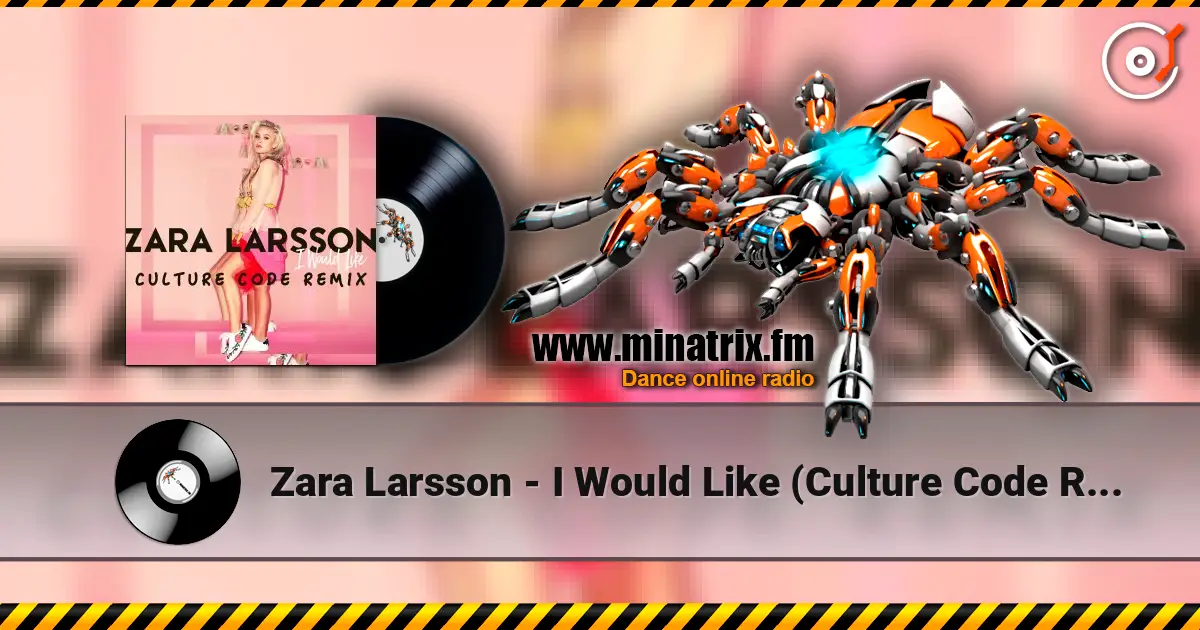 Zara Larsson - I Would Like (Culture Code Remix) 高品质在线收听 | Minatrix.FM