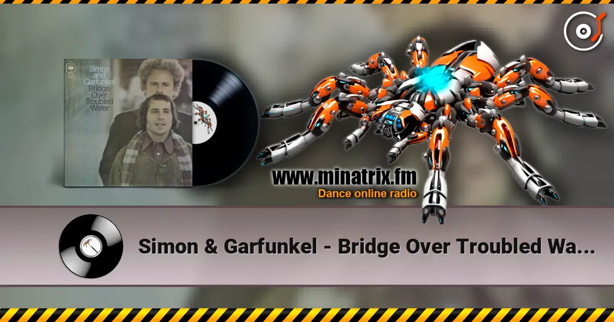 Simon & Garfunkel - Bridge Over Troubled Water 高品质在线收听 | Minatrix.FM