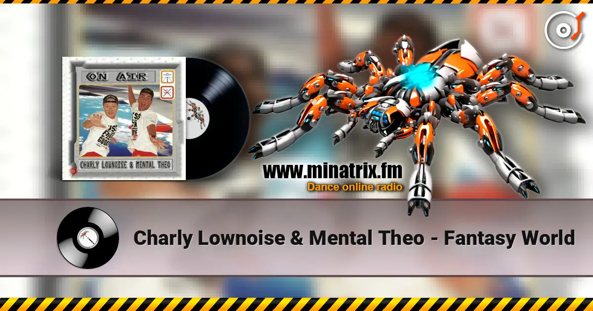 Charly Lownoise & Mental Theo - Fantasy World 高品质在线收听 | Minatrix.FM