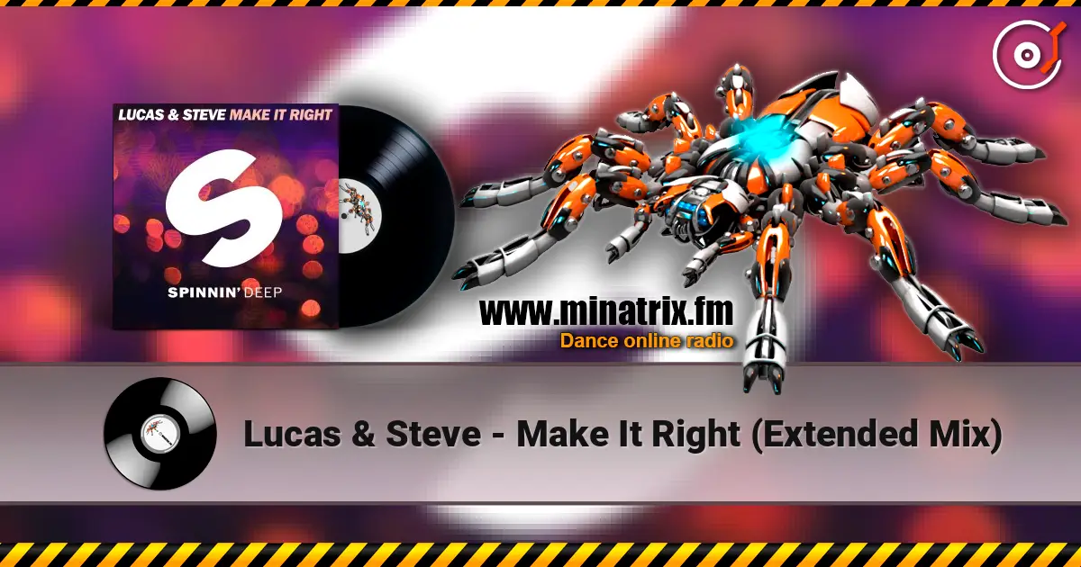 Lucas & Steve - Make It Right (Extended Mix) 高品质在线收听 | Minatrix.FM