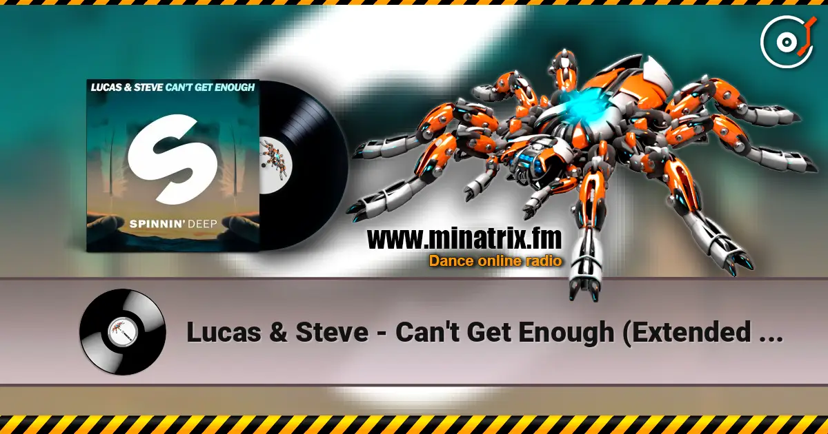 Lucas & Steve - Can't Get Enough (Extended Mix) 高品质在线收听 | Minatrix.FM