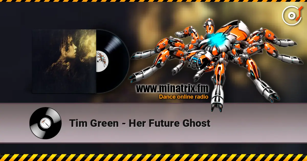 Tim Green - Her Future Ghost 高品质在线收听 | Minatrix.FM
