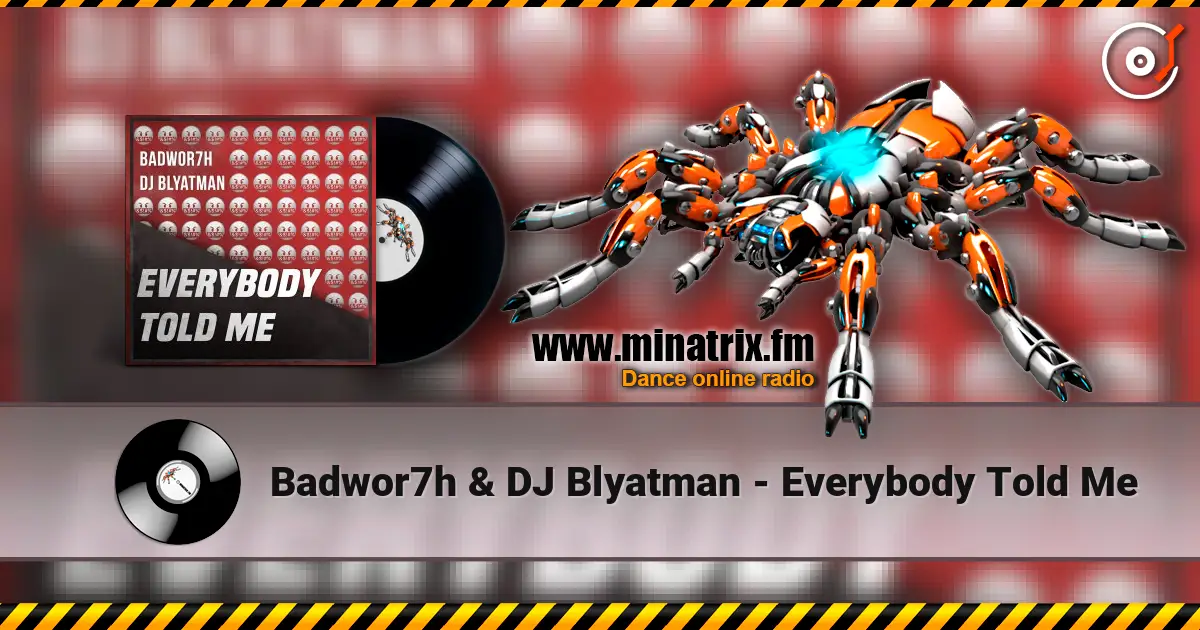 Badwor7h & DJ Blyatman - Everybody Told Me 高品质在线收听 | Minatrix.FM