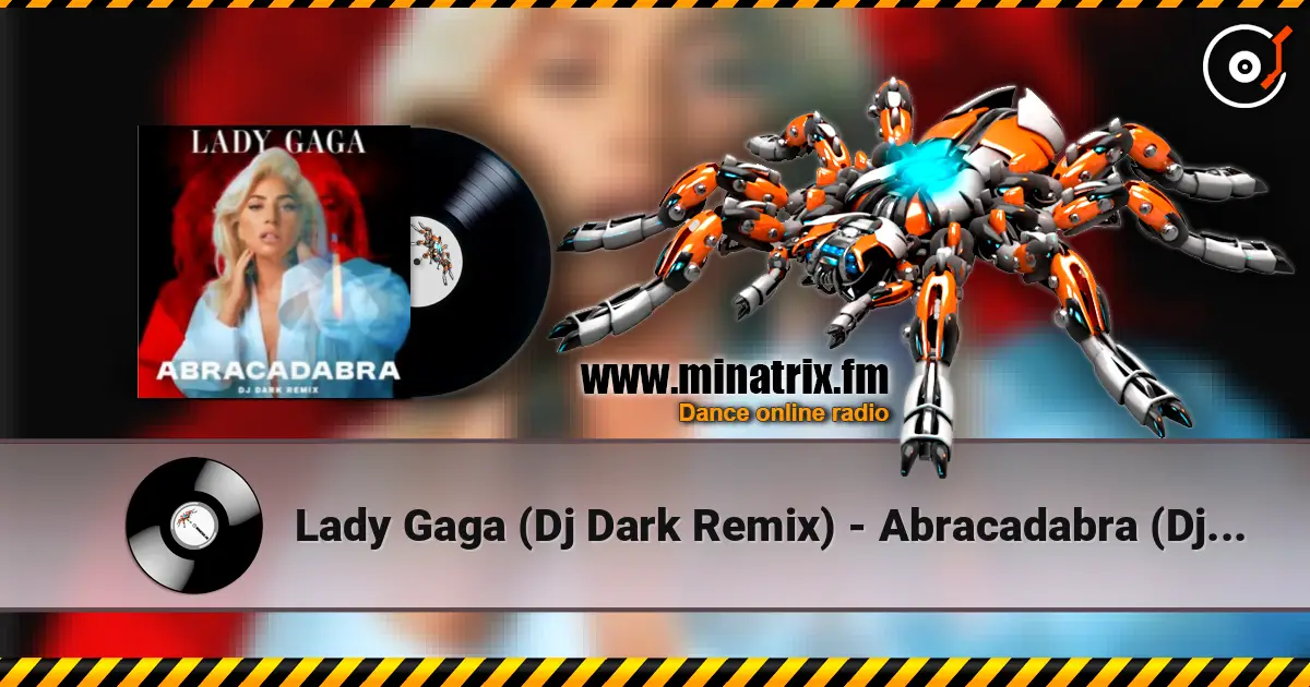 Lady  Gaga (Dj Dark Remix) - Abracadabra (Dj Dark Remix) 高品质在线收听 | Minatrix.FM