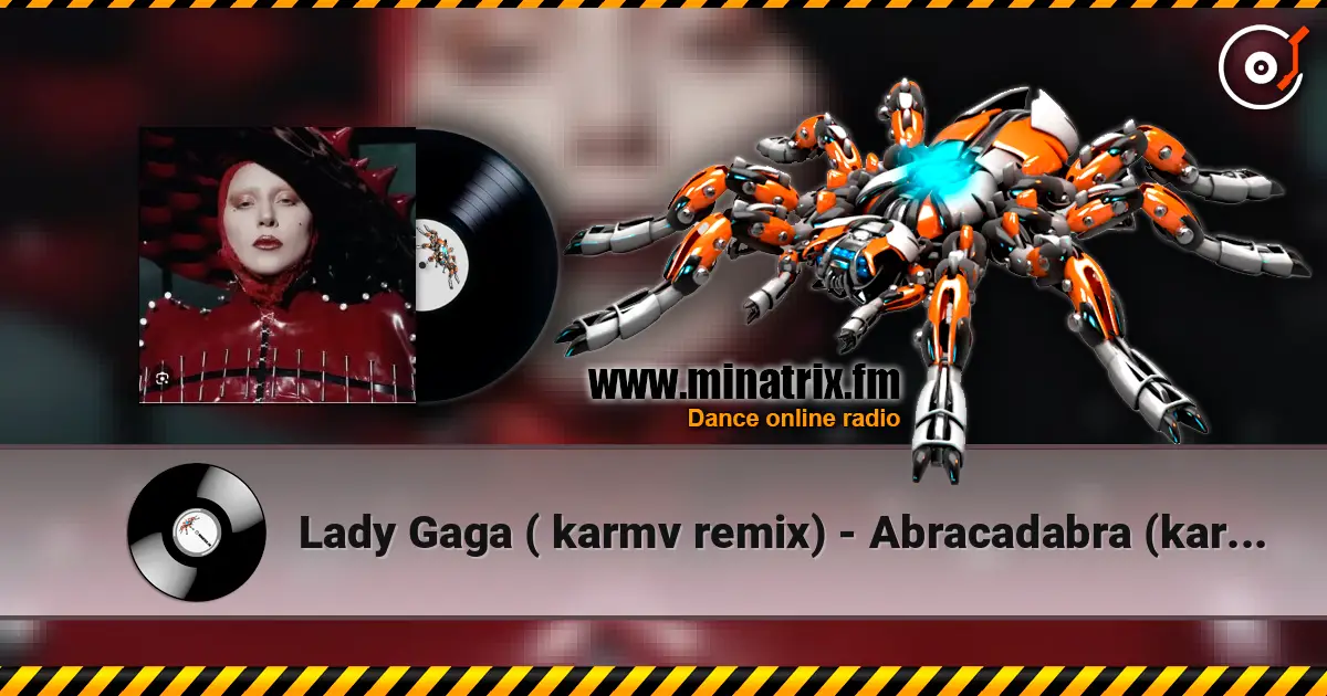 Lady Gaga ( karmv remix) - Abracadabra (karmv remix) 高品质在线收听 | Minatrix.FM