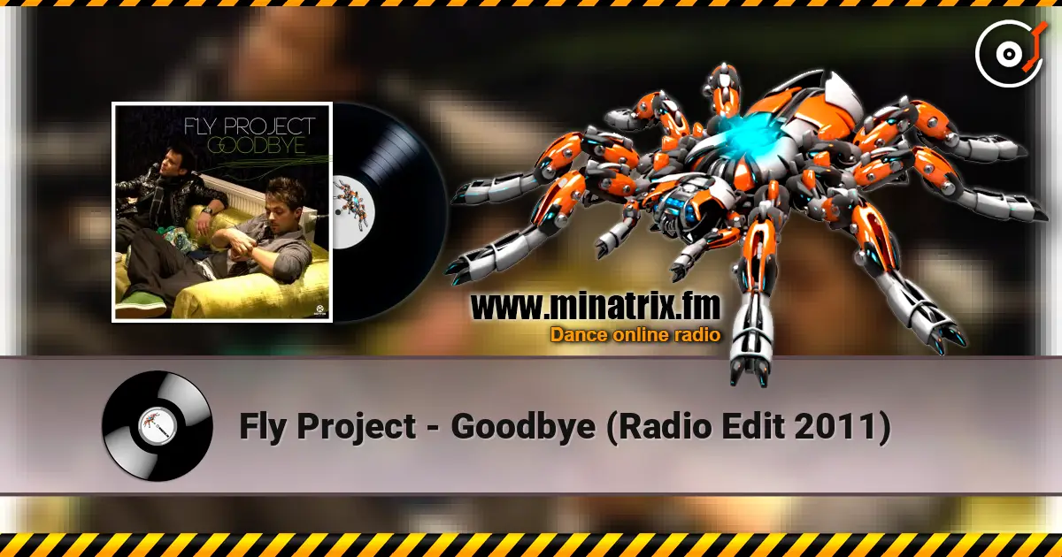 Fly Project - Goodbye (Radio Edit 2011) 高品质在线收听 | Minatrix.FM
