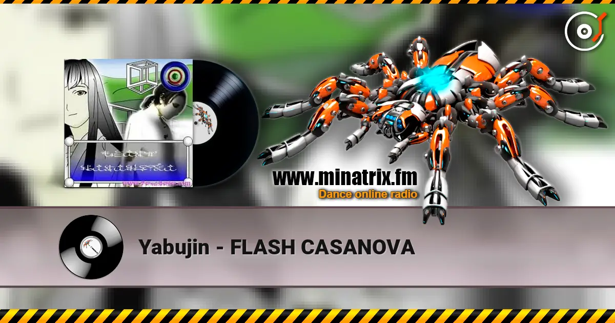 Yabujin - FLASH CASANOVA 高品质在线收听 | Minatrix.FM