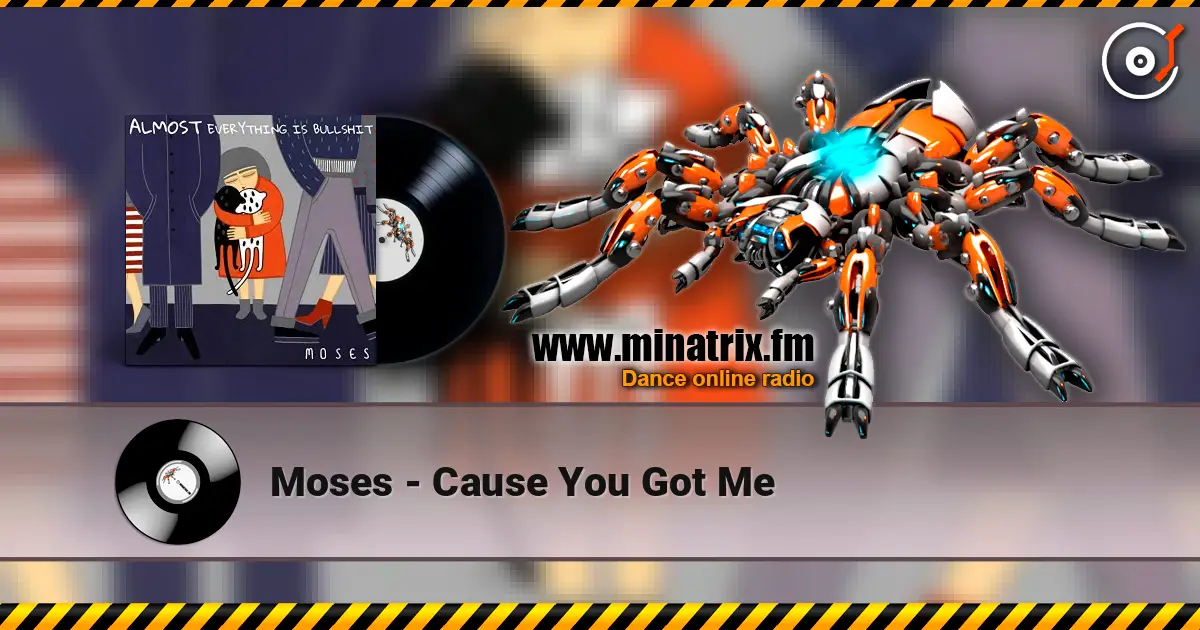 Moses - Cause You Got Me 高品质在线收听 | Minatrix.FM
