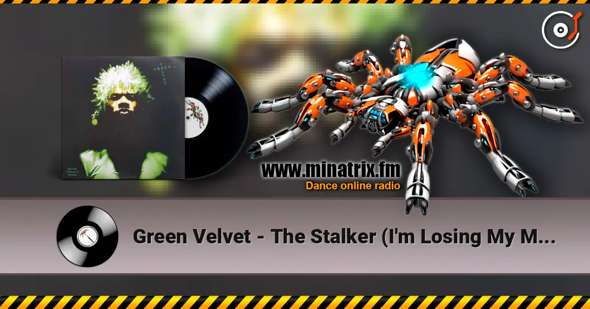 Green Velvet - The Stalker (I'm Losing My Mind) listen online in high quality | Minatrix.FM
