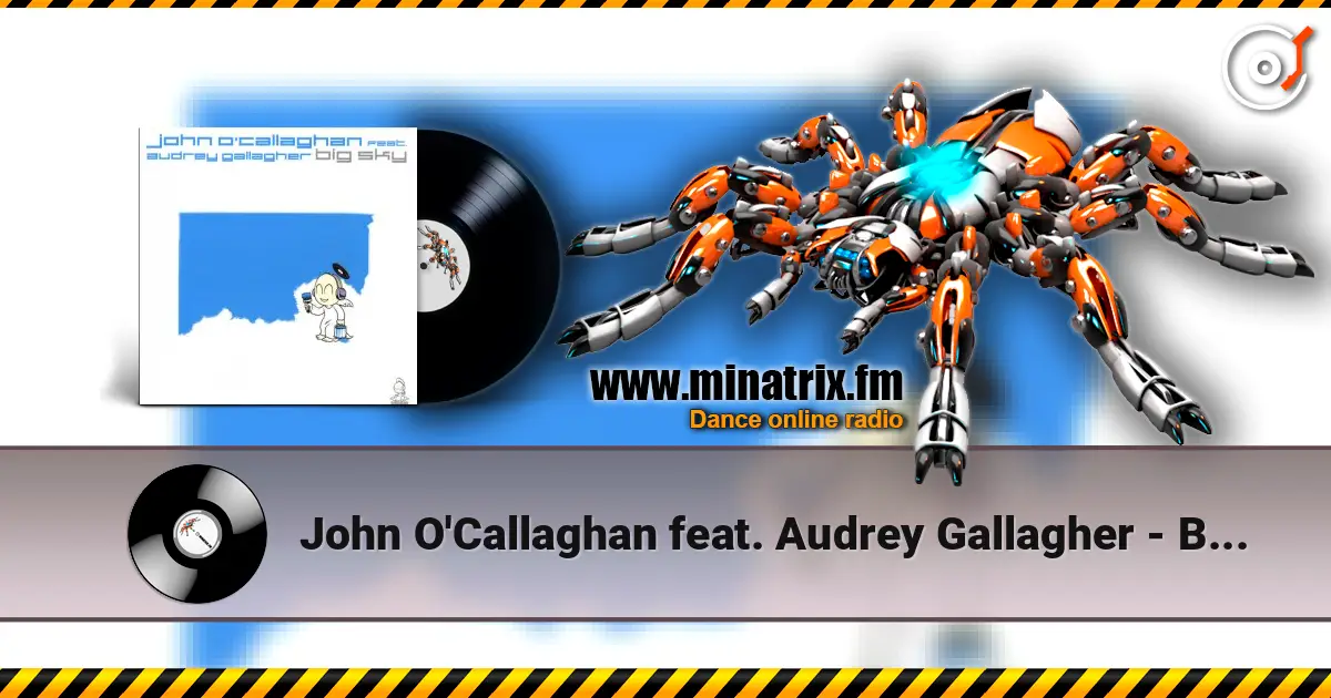John O'Callaghan feat. Audrey Gallagher - Big Sky 高品质在线收听 | Minatrix.FM