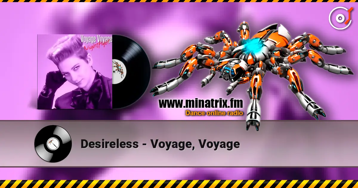 Desireless - Voyage, Voyage 高品质在线收听 | Minatrix.FM