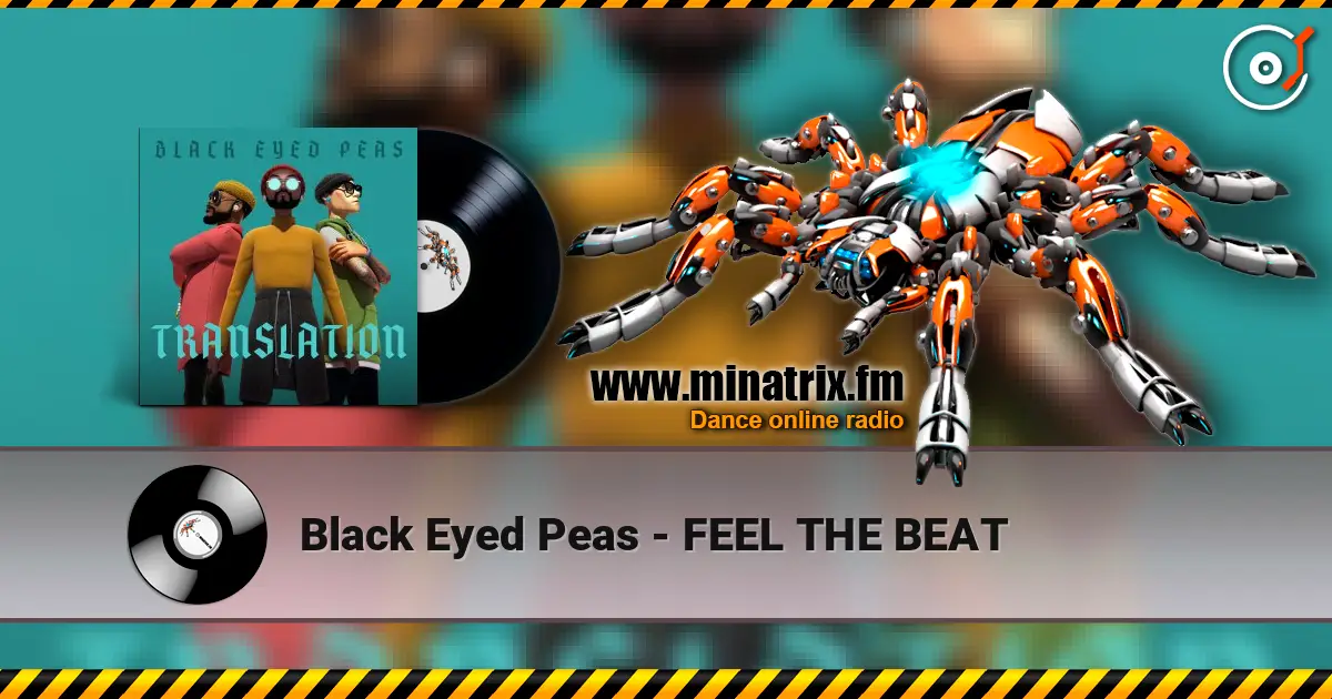 Black Eyed Peas - FEEL THE BEAT 高品质在线收听 | Minatrix.FM