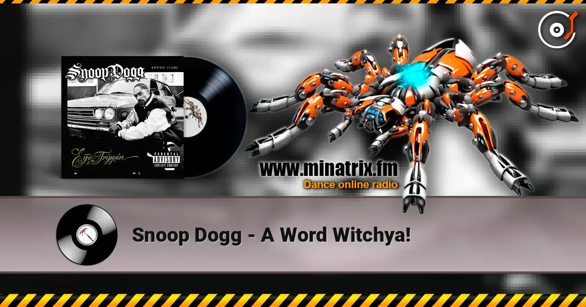 Snoop Dogg - A Word Witchya! 高品质在线收听 | Minatrix.FM