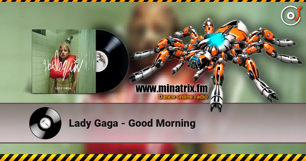 Lady Gaga - Good Morning 高品质在线收听 | Minatrix.FM