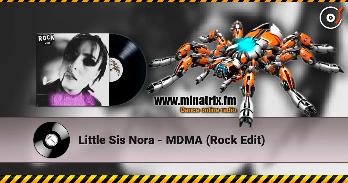Little Sis Nora - MDMA (Rock Edit) 高品质在线收听 | Minatrix.FM