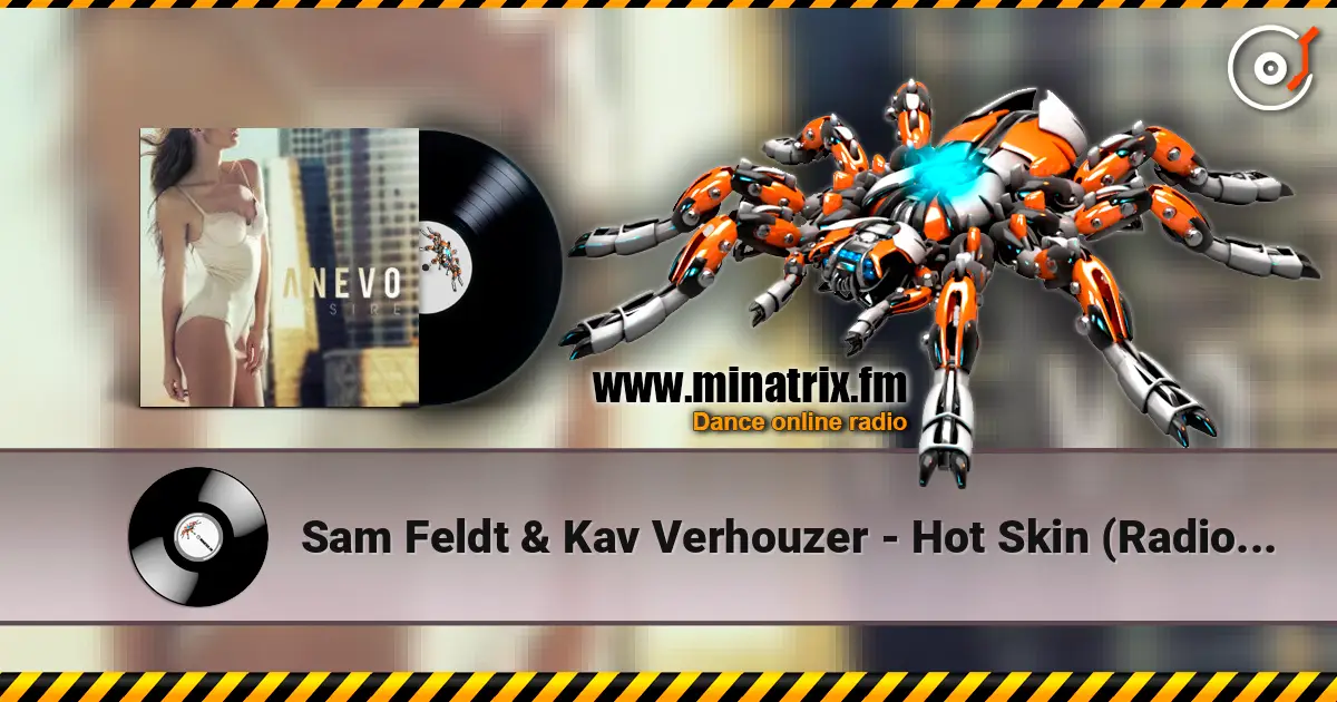 Sam Feldt & Kav Verhouzer - Hot Skin (Radio Edit) 高品质在线收听 | Minatrix.FM