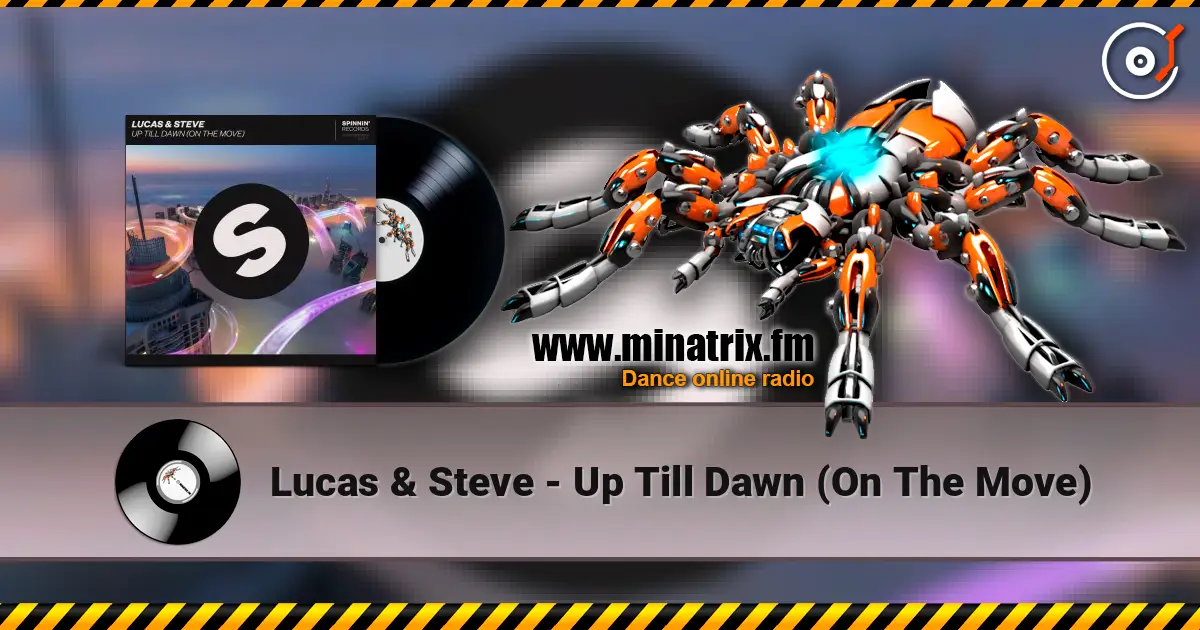 Lucas & Steve - Up Till Dawn (On The Move) 高品质在线收听 | Minatrix.FM