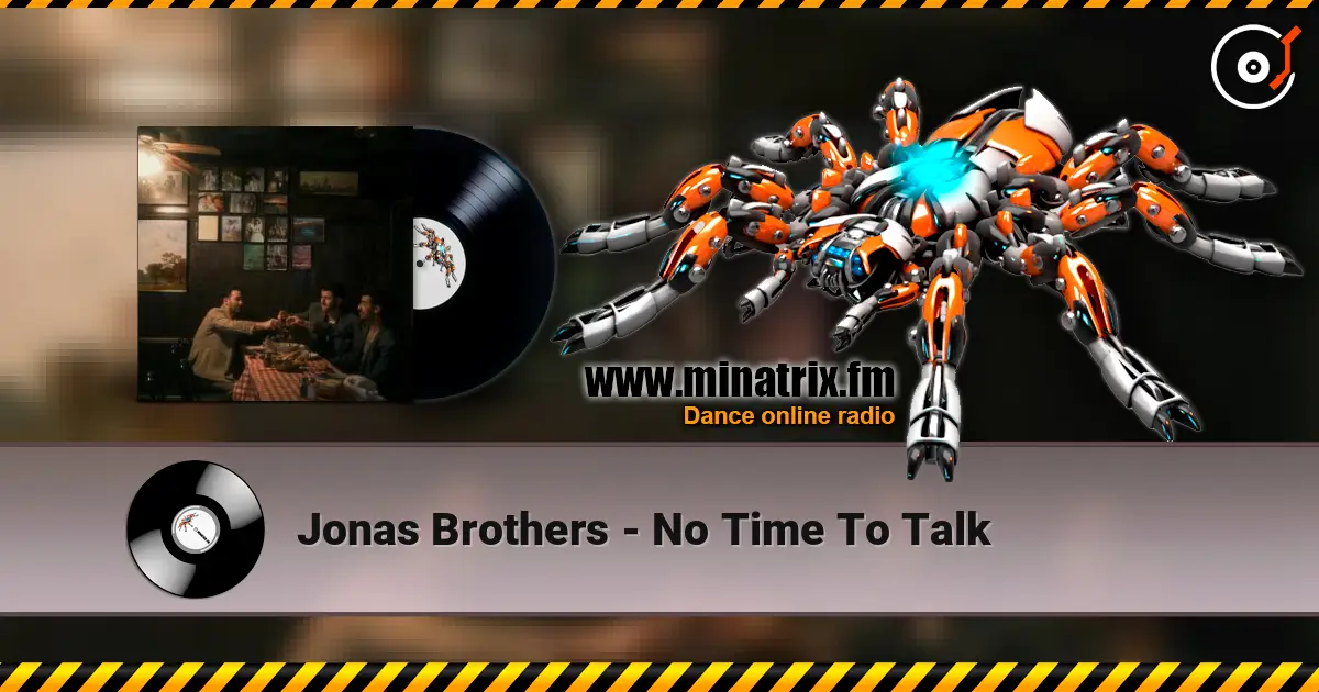 Jonas Brothers - No Time To Talk listen online in high quality | Minatrix.FM
