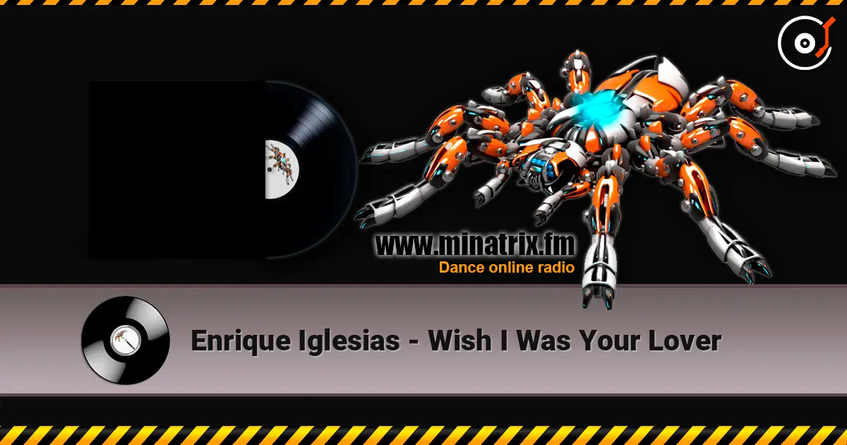 Enrique Iglesias - Wish I Was Your Lover 高品质在线收听 | Minatrix.FM