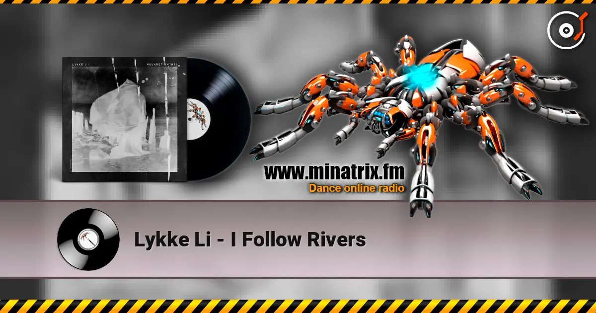 Lykke Li - I Follow Rivers 高品质在线收听 | Minatrix.FM