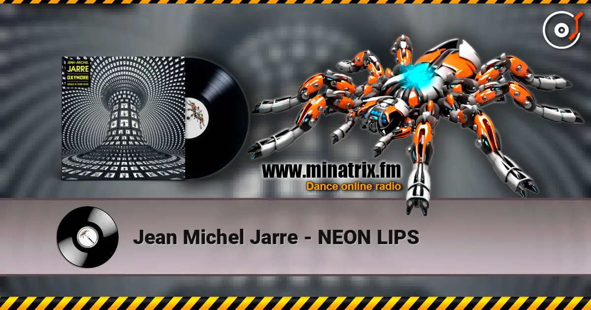 Jean Michel Jarre - NEON LIPS 高品质在线收听 | Minatrix.FM