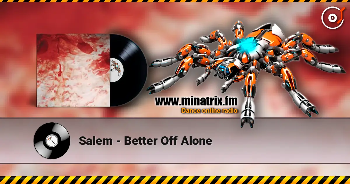 Salem - Better Off Alone 高品质在线收听 | Minatrix.FM