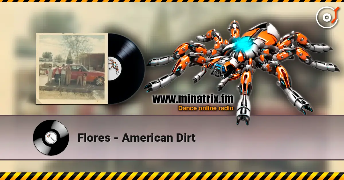 Flores - American Dirt 高品质在线收听 | Minatrix.FM