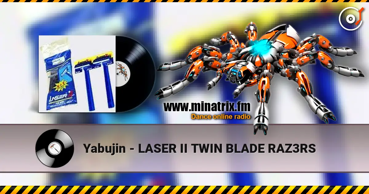 Yabujin - LASER II TWIN BLADE RAZ3RS 高品质在线收听 | Minatrix.FM