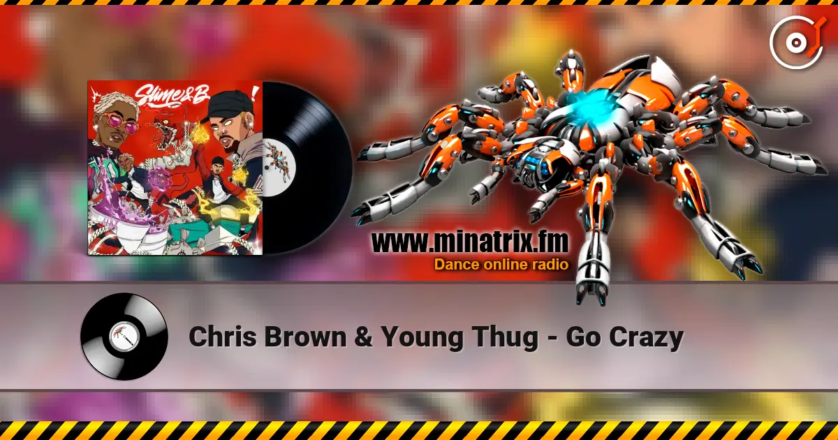 Chris Brown & Young Thug - Go Crazy 高品质在线收听 | Minatrix.FM