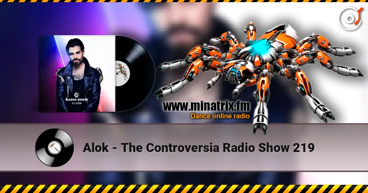 Alok - The Controversia Radio Show 219 高品质在线收听 | Minatrix.FM