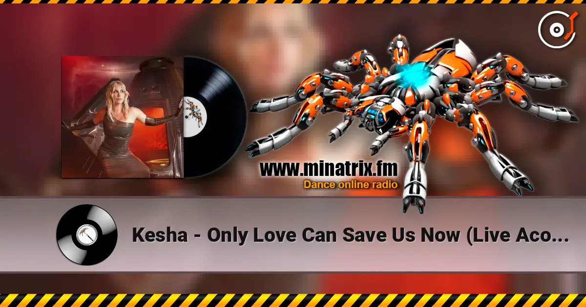 Kesha - Only Love Can Save Us Now (Live Acoustic From Space) 高品质在线收听 | Minatrix.FM