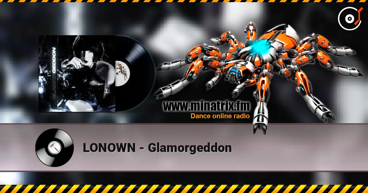 LONOWN - Glamorgeddon 高品质在线收听 | Minatrix.FM
