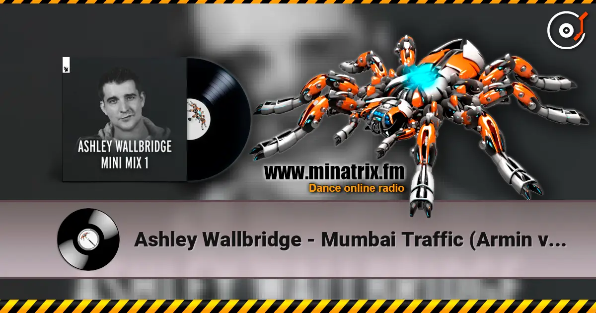Ashley Wallbridge - Mumbai Traffic (Armin van Buuren's Edit) 高品质在线收听 | Minatrix.FM
