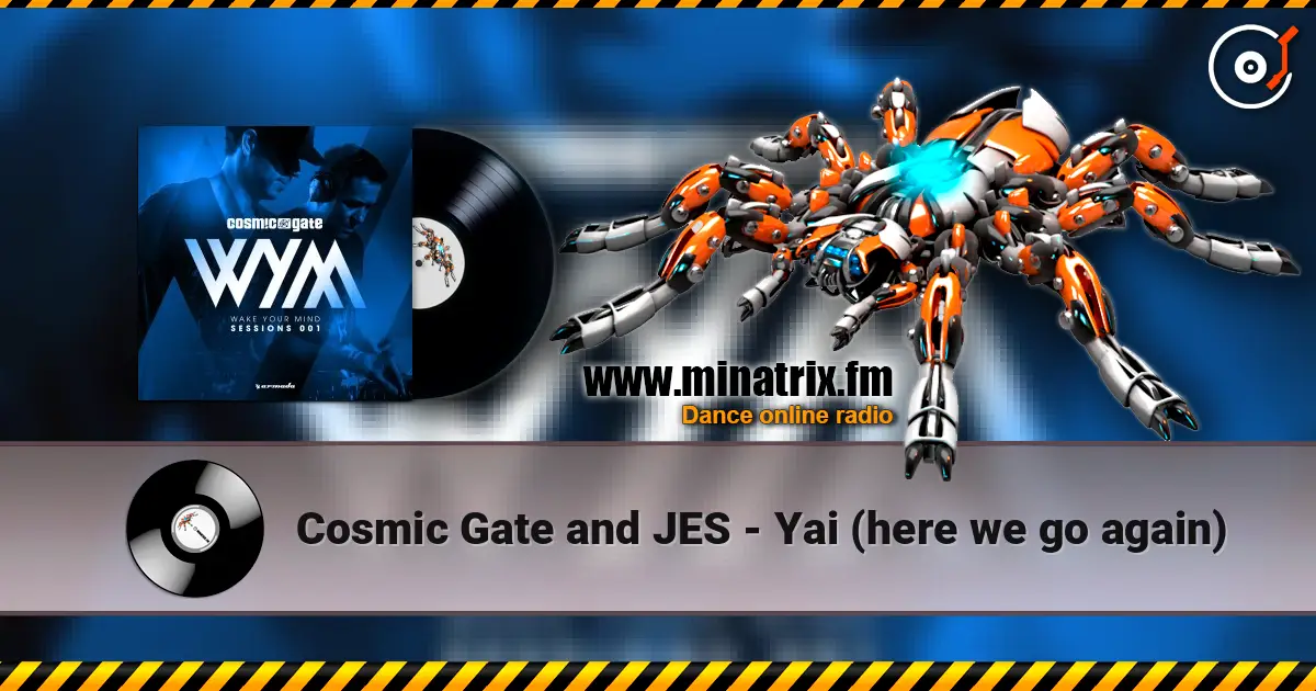 Cosmic Gate and JES - Yai (here we go again) 高品质在线收听 | Minatrix.FM