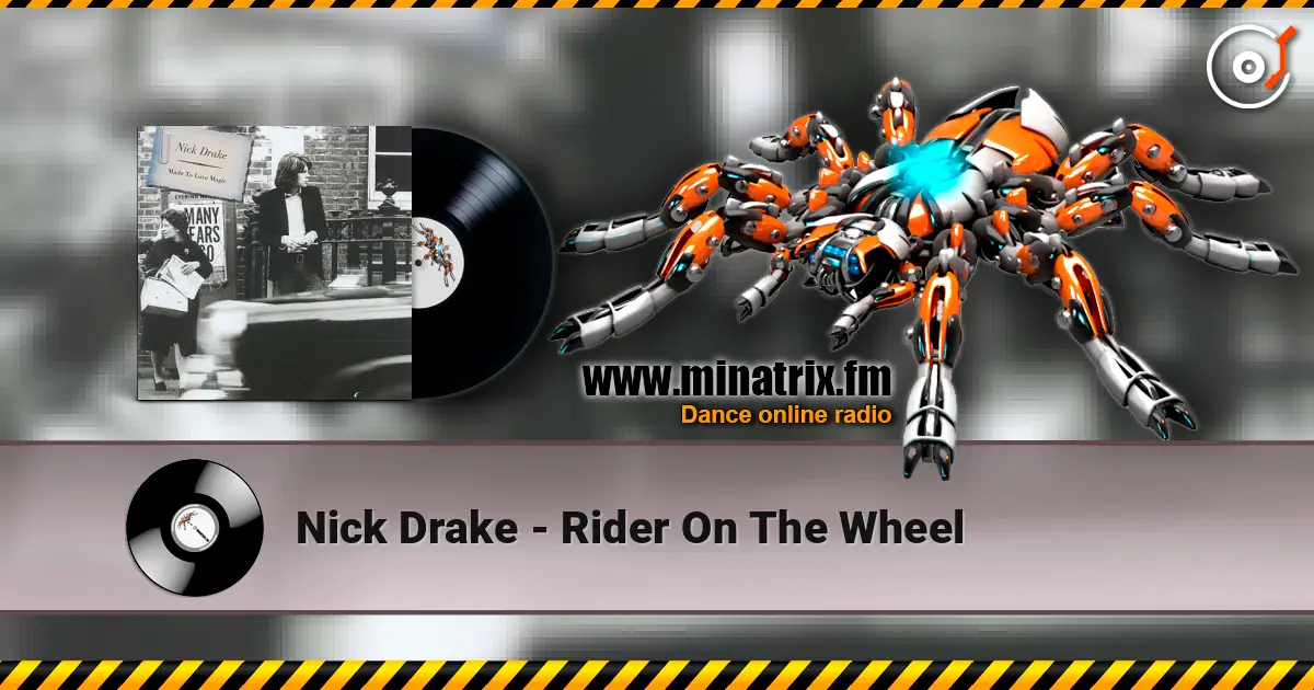 Nick Drake - Rider On The Wheel 高品质在线收听 | Minatrix.FM