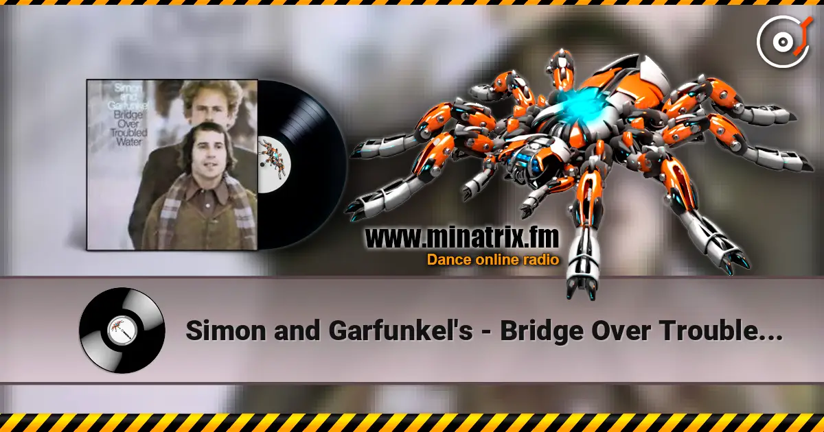 Simon and Garfunkel's - Bridge Over Troubled Water 高品质在线收听 | Minatrix.FM